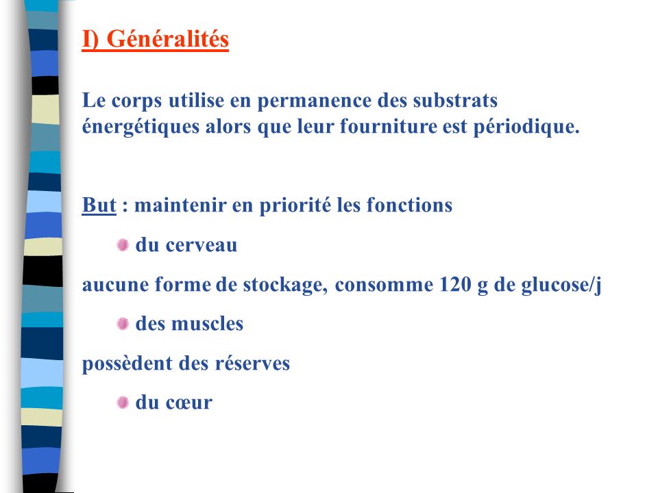 I) Généralités Le corps utilise en permanence des substrats énergétiques alors que leur fourniture est périodique.