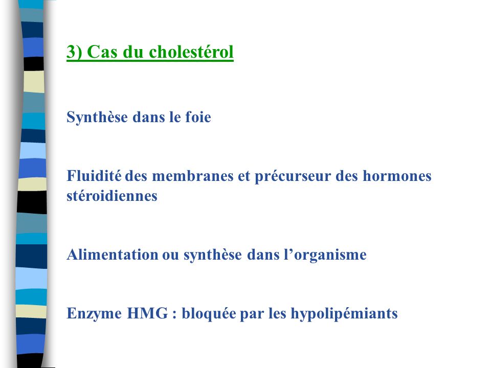 3) Cas du cholestérol Synthèse dans le foie