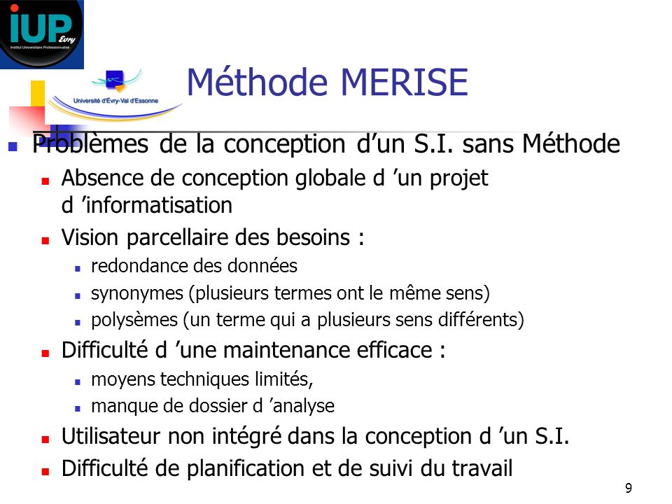 Méthode MERISE Problèmes de la conception d’un S.I. sans Méthode
