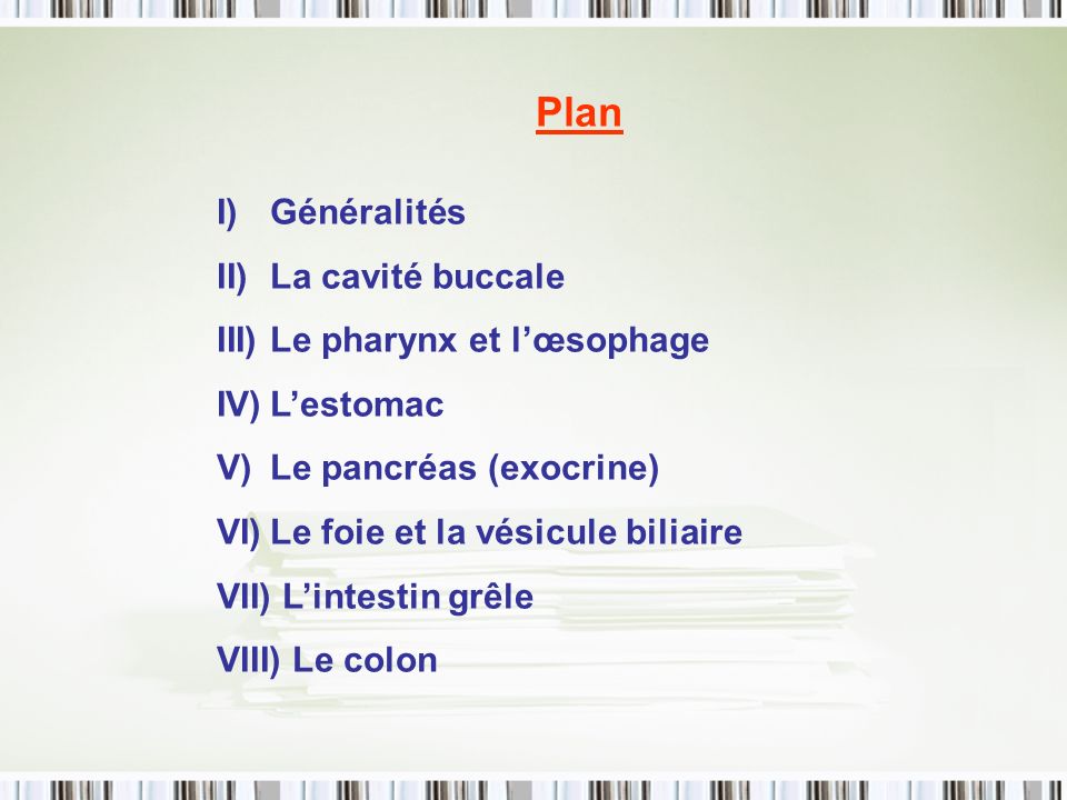 Plan Généralités La cavité buccale Le pharynx et l’œsophage L’estomac