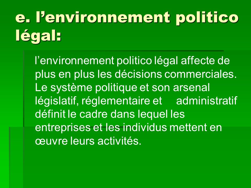 e. l’environnement politico légal: