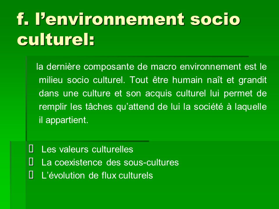 f. l’environnement socio culturel:
