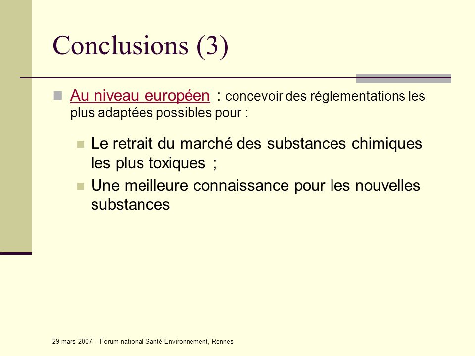 Conclusions (3) Au niveau européen : concevoir des réglementations les plus adaptées possibles pour :