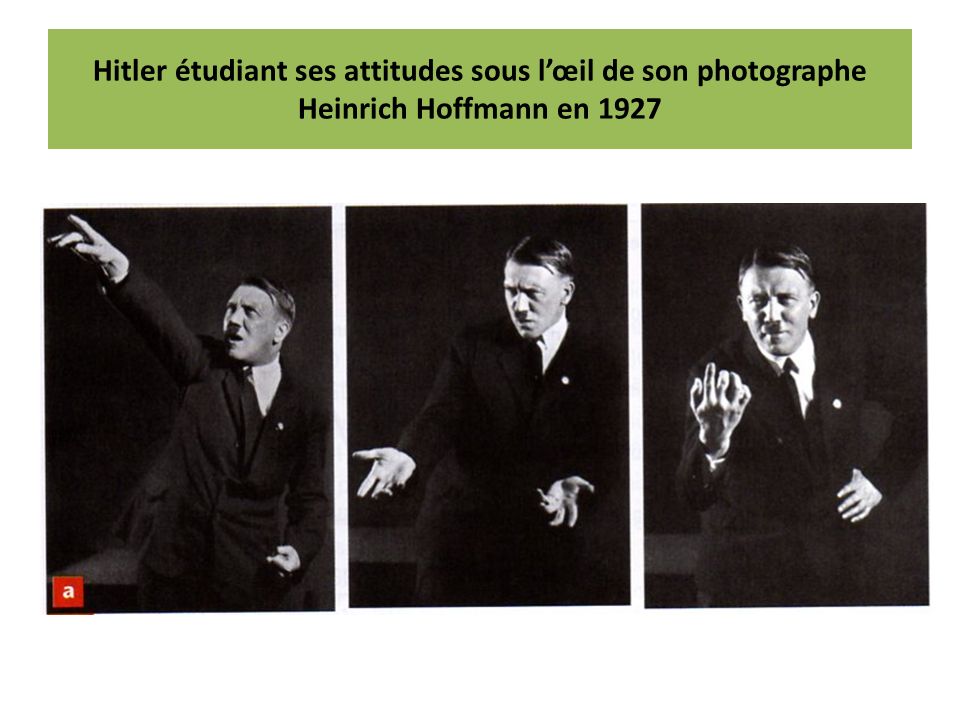 Hitler étudiant ses attitudes sous l’œil de son photographe Heinrich Hoffmann en 1927