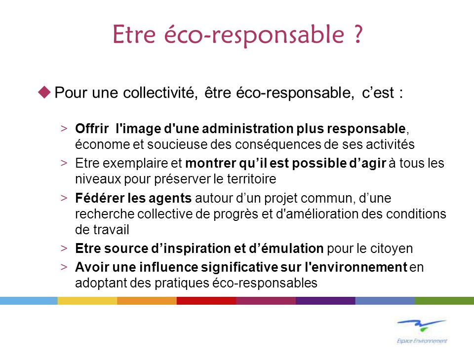 Etre éco-responsable Pour une collectivité, être éco-responsable, c’est :