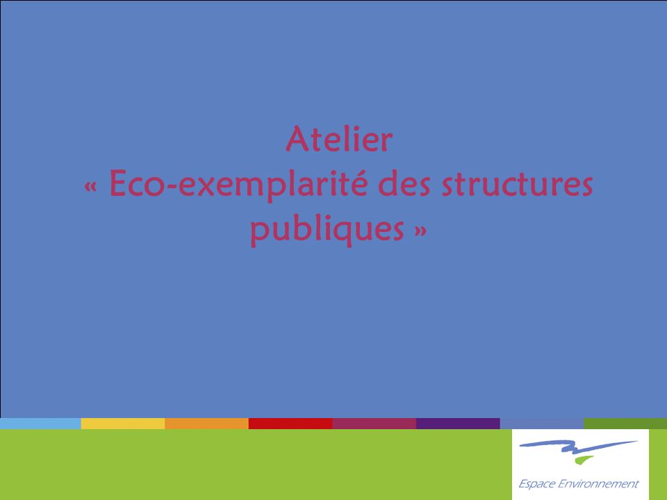 Atelier « Eco-exemplarité des structures publiques »