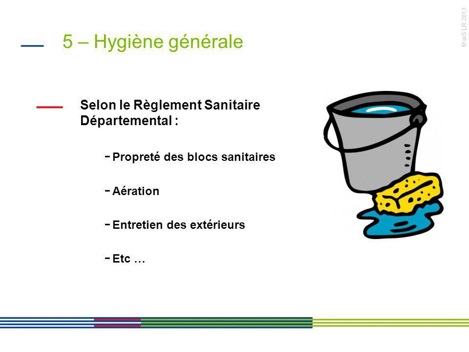 5 – Hygiène générale Selon le Règlement Sanitaire Départemental :