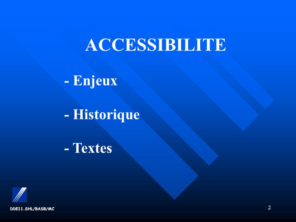 ACCESSIBILITE - Enjeux - Historique - Textes DDE11.SHL/BASB/MC
