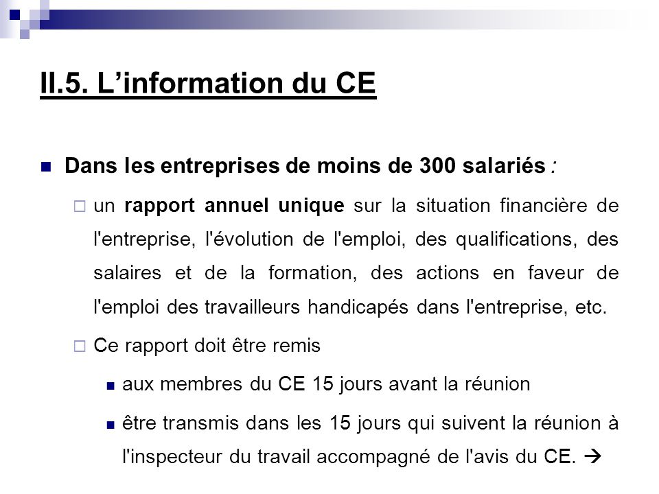 II.5. L’information du CE Dans les entreprises de moins de 300 salariés :