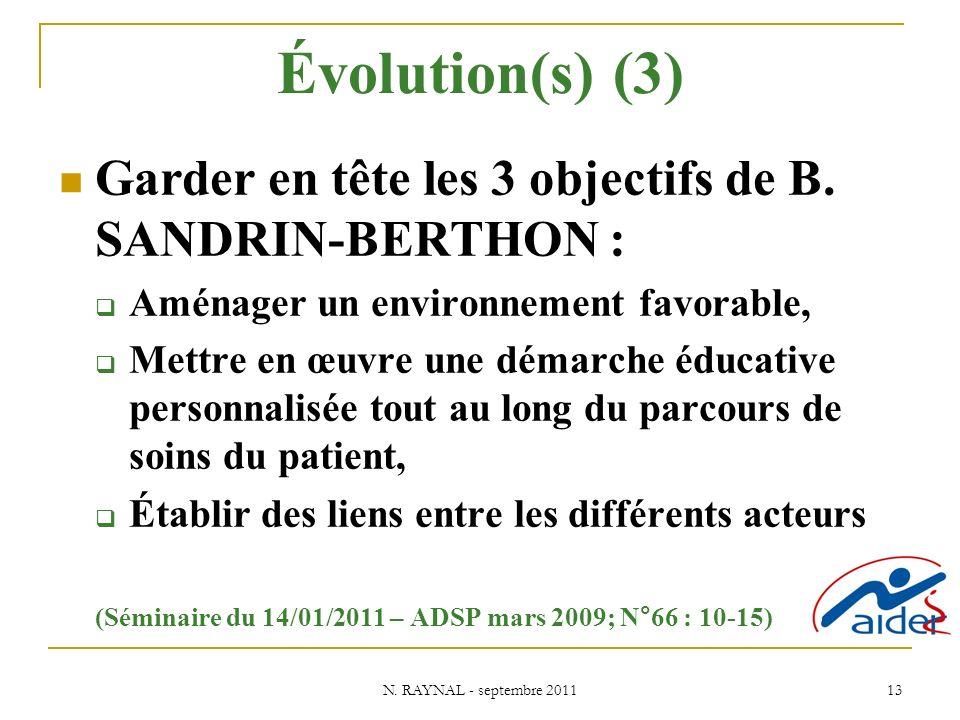 Évolution(s) (3) Garder en tête les 3 objectifs de B. SANDRIN-BERTHON : Aménager un environnement favorable,