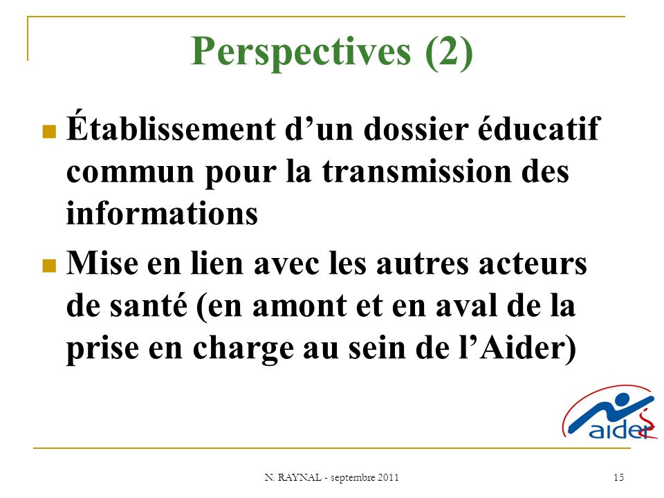 Perspectives (2) Établissement d’un dossier éducatif commun pour la transmission des informations.