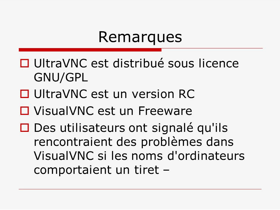 Remarques UltraVNC est distribué sous licence GNU/GPL