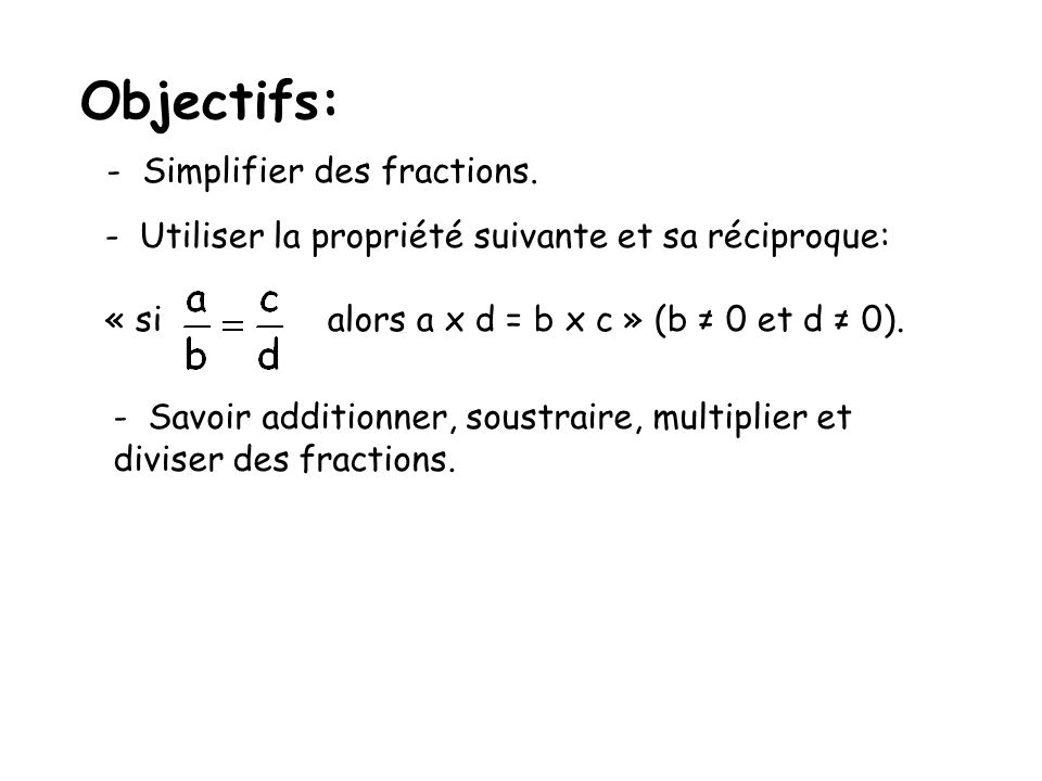 Objectifs: - Simplifier des fractions.