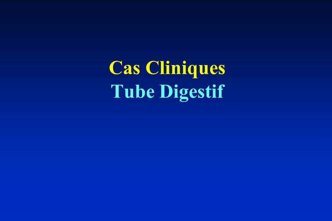 Cas Cliniques Tube Digestif