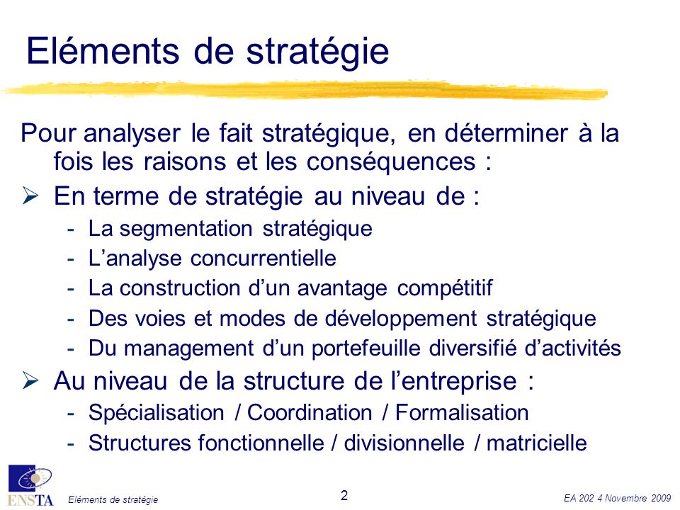 Eléments de stratégie Pour analyser le fait stratégique, en déterminer à la fois les raisons et les conséquences :