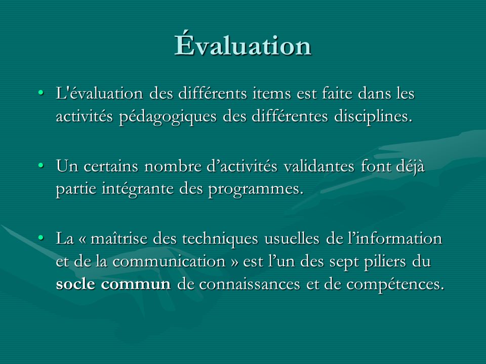 Évaluation L évaluation des différents items est faite dans les activités pédagogiques des différentes disciplines.