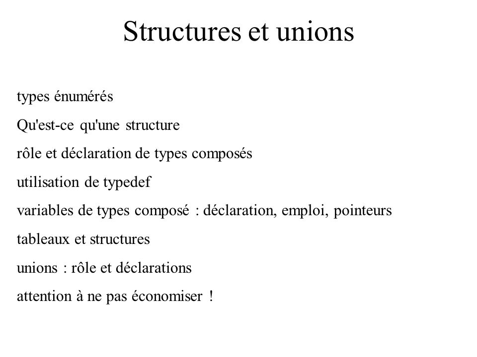 Structures et unions types énumérés Qu est-ce qu une structure