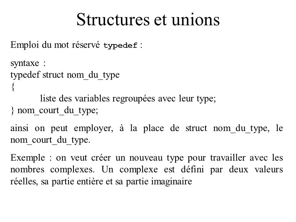 Structures et unions Emploi du mot réservé typedef : syntaxe :