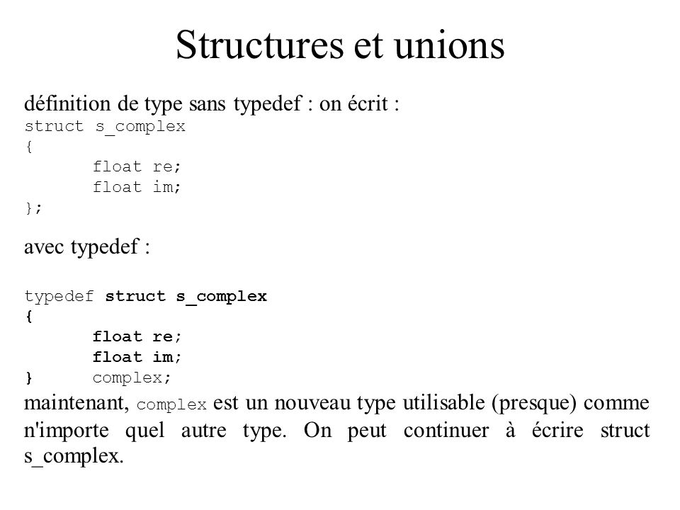 Structures et unions définition de type sans typedef : on écrit :