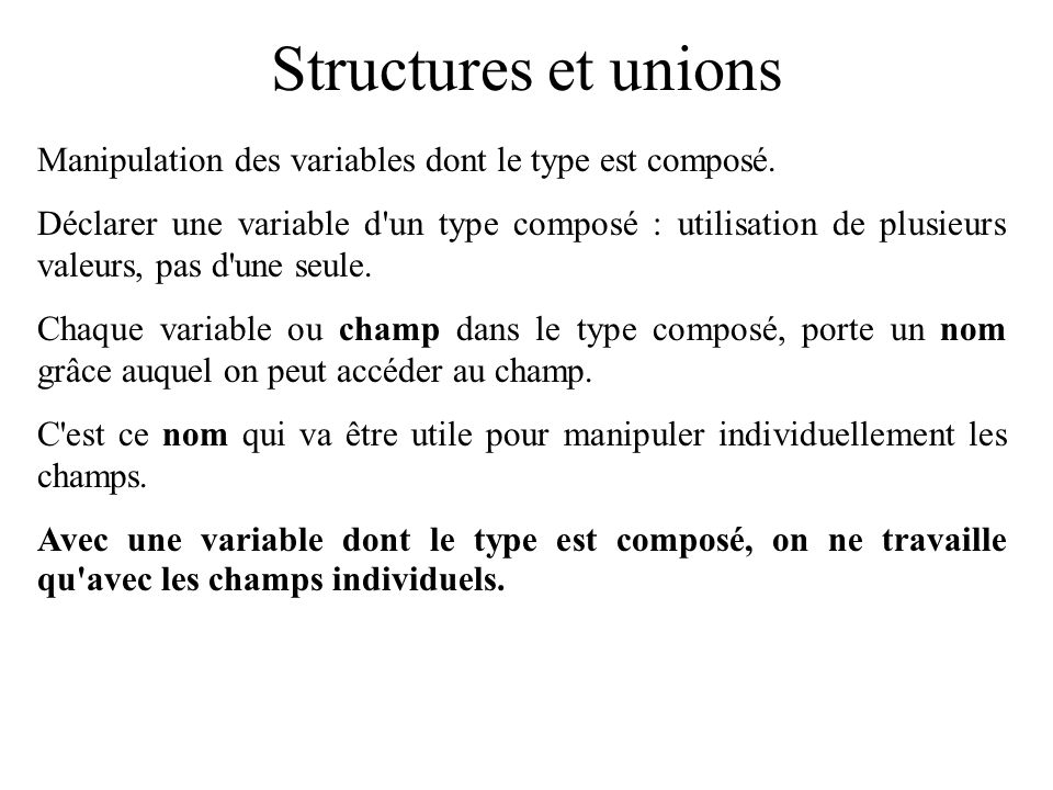 Structures et unions Manipulation des variables dont le type est composé.