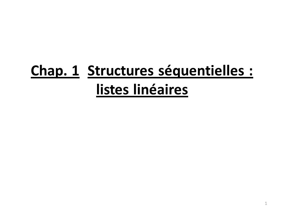 Chap. 1 Structures séquentielles : listes linéaires