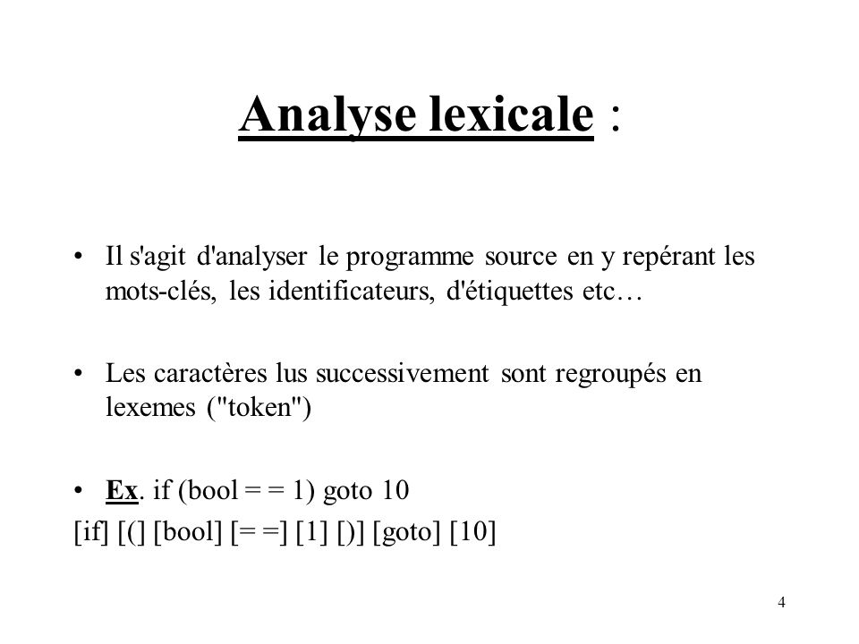 Analyse lexicale : Il s agit d analyser le programme source en y repérant les mots-clés, les identificateurs, d étiquettes etc…