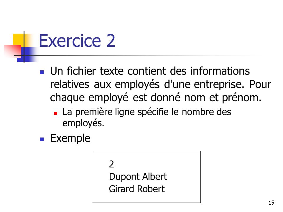 Exercice 2 Un fichier texte contient des informations relatives aux employés d une entreprise. Pour chaque employé est donné nom et prénom.