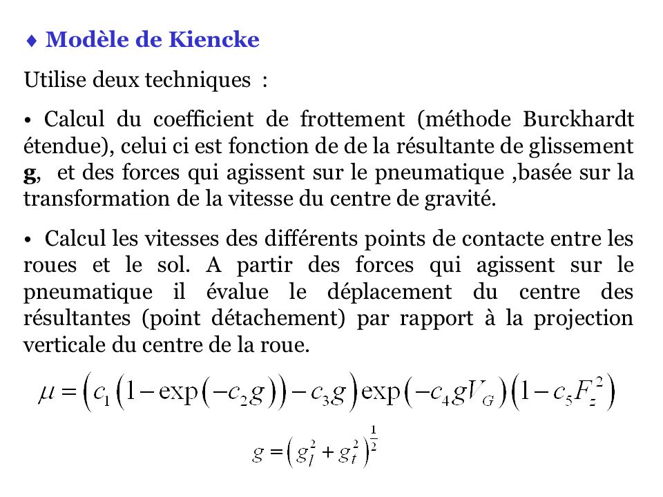  Modèle de Kiencke Utilise deux techniques :