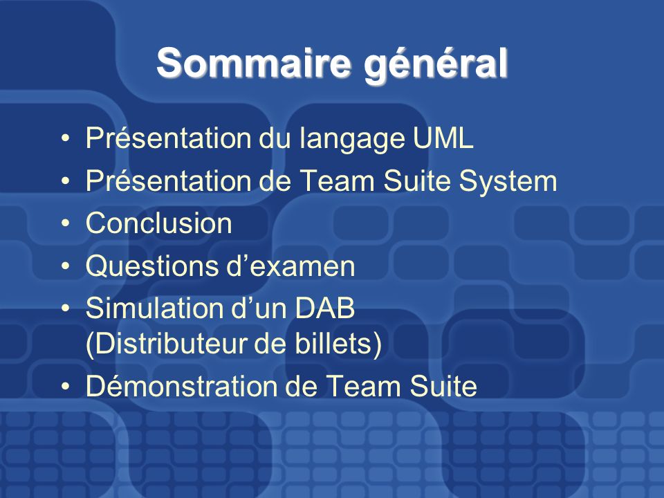 Sommaire général Présentation du langage UML