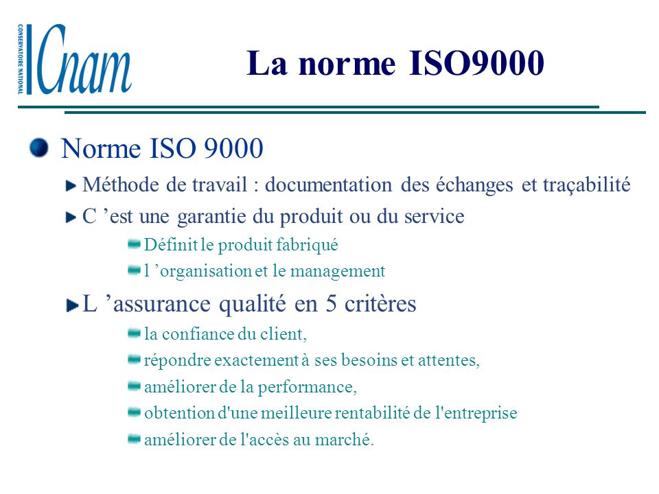 La norme ISO9000 Norme ISO 9000 L ’assurance qualité en 5 critères