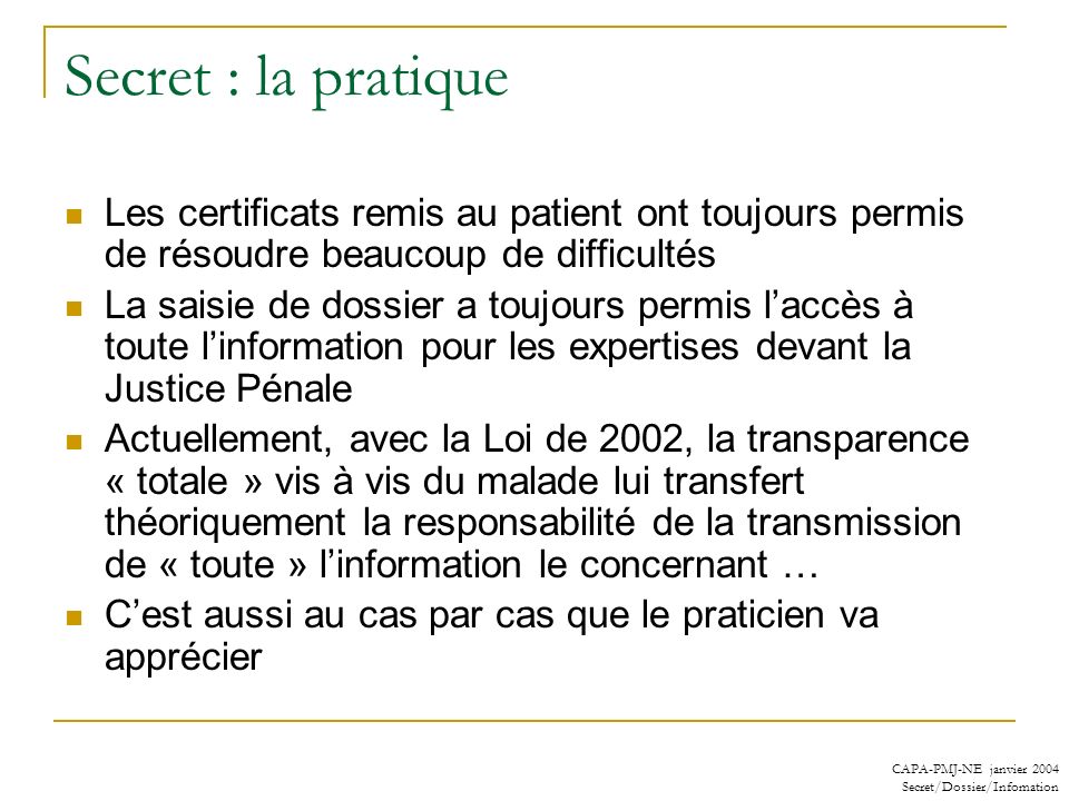 Secret : la pratique Les certificats remis au patient ont toujours permis de résoudre beaucoup de difficultés.