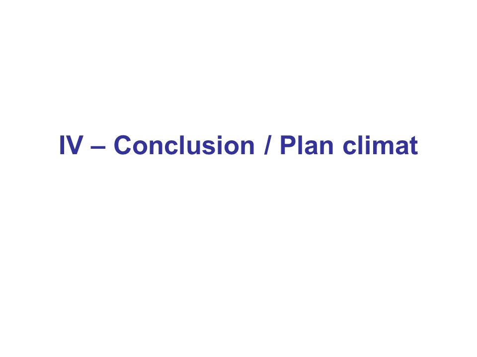 IV – Conclusion / Plan climat