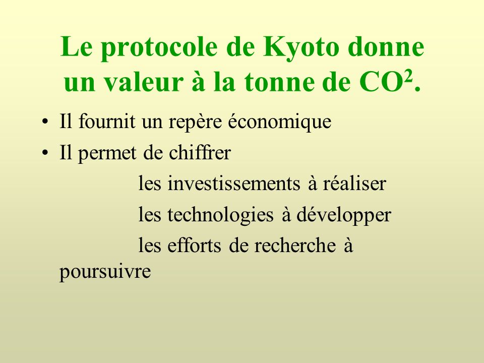 Le protocole de Kyoto donne un valeur à la tonne de CO2.