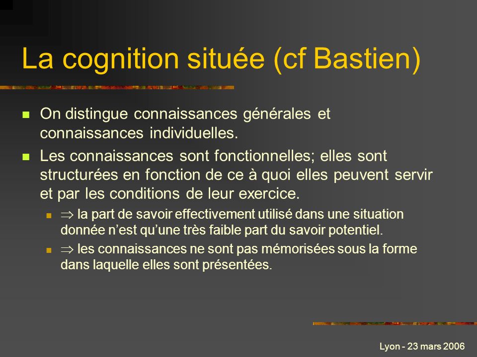 La cognition située (cf Bastien)
