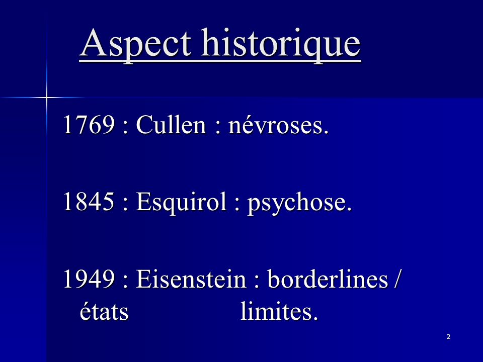 Aspect historique 1769 : Cullen : névroses.