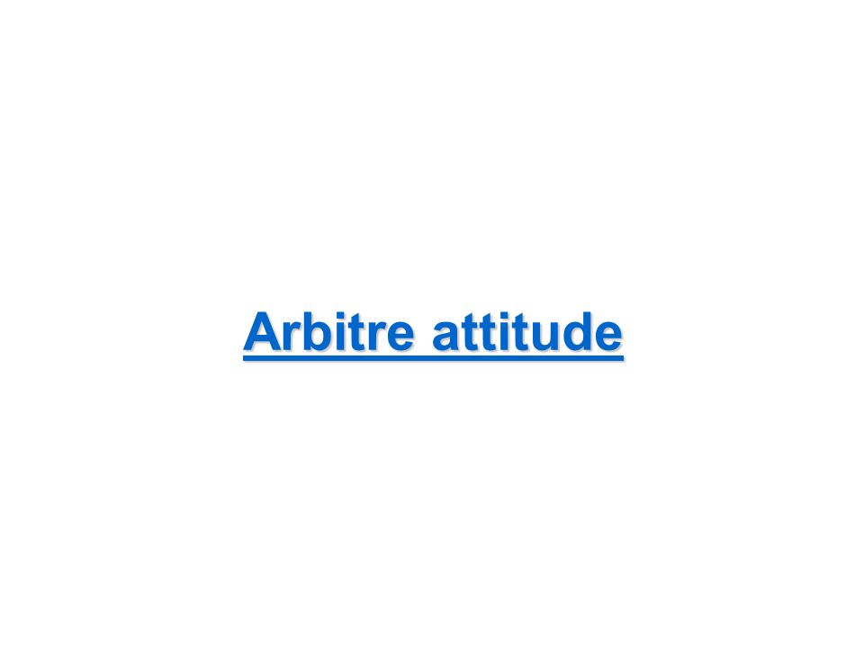 Arbitre attitude