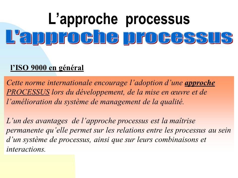 L’approche processus L approche processus l’ISO 9000 en général