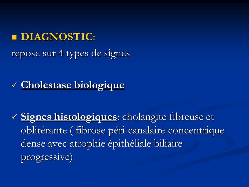 DIAGNOSTIC: repose sur 4 types de signes. Cholestase biologique.