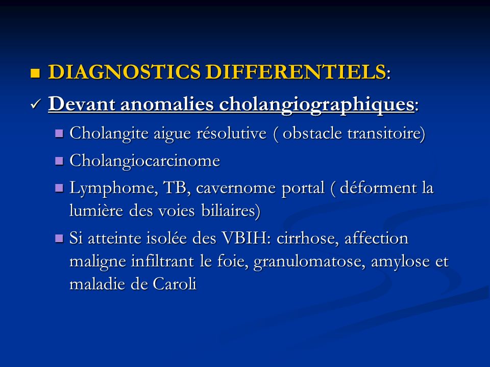 DIAGNOSTICS DIFFERENTIELS: Devant anomalies cholangiographiques: