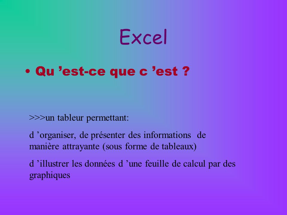 Excel Qu ’est-ce que c ’est >>>un tableur permettant: