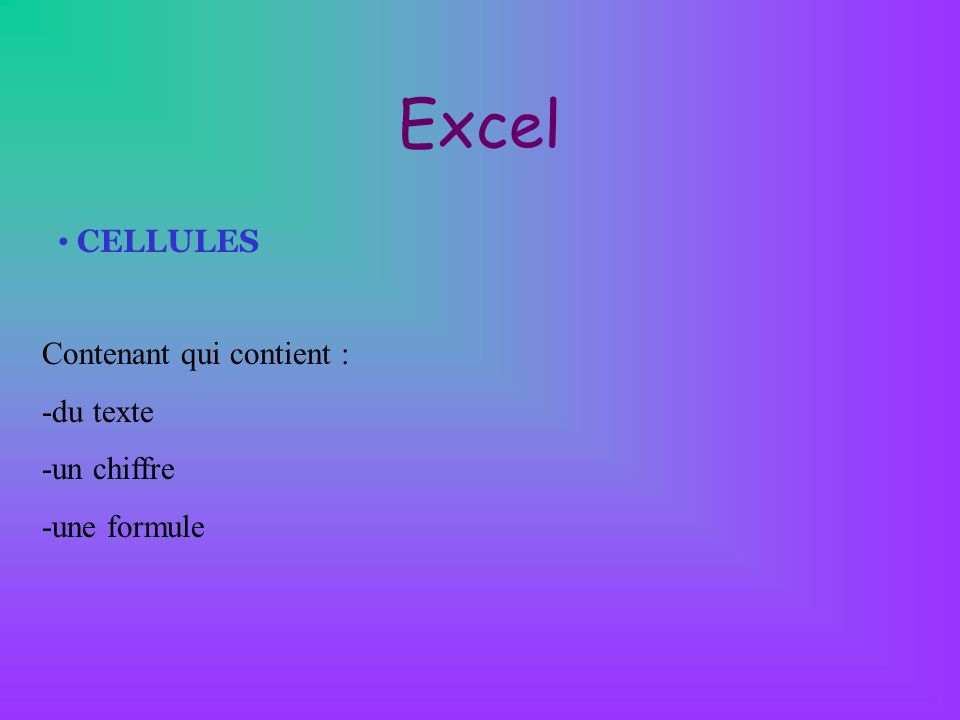 Excel CELLULES Contenant qui contient : -du texte -un chiffre