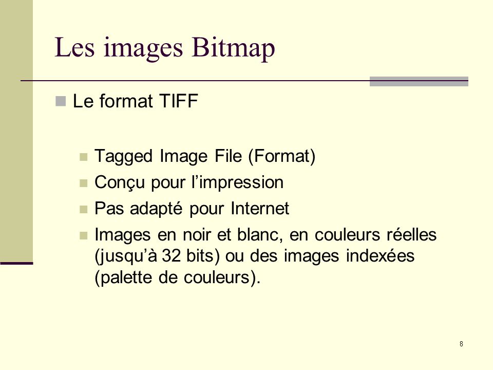 Les images Bitmap Le format TIFF Tagged Image File (Format)