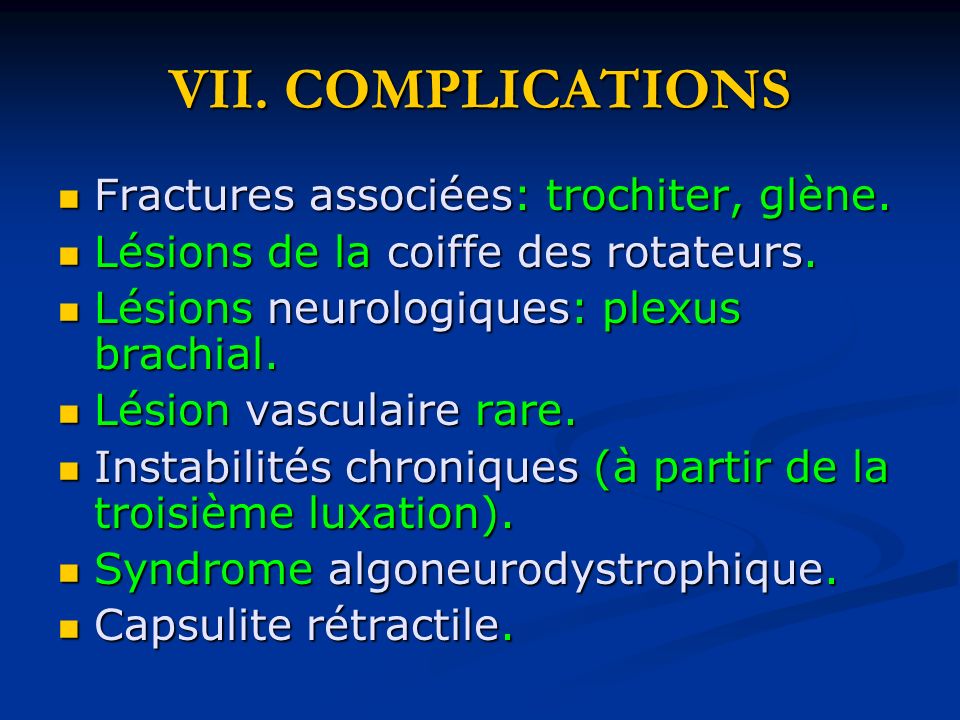 VII. COMPLICATIONS Fractures associées: trochiter, glène.
