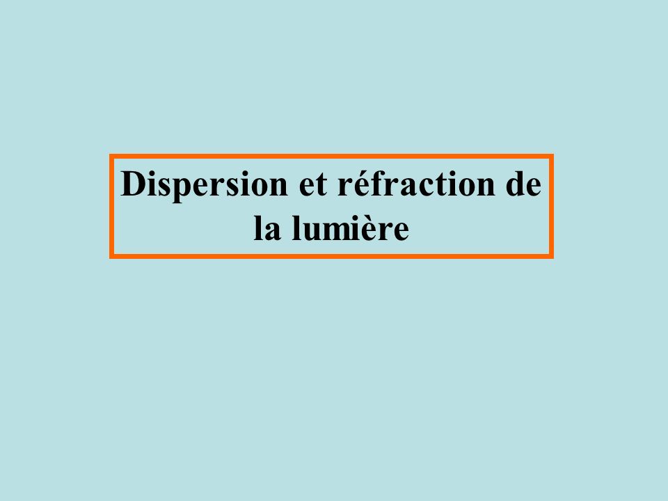 Dispersion et réfraction de la lumière