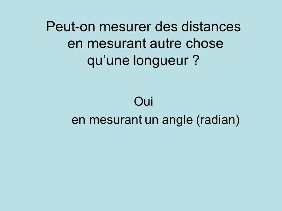Peut-on mesurer des distances en mesurant autre chose qu’une longueur