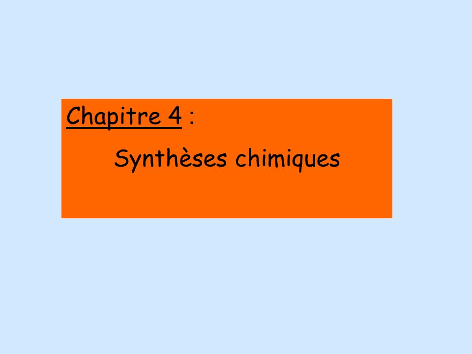Chapitre 4 : Synthèses chimiques