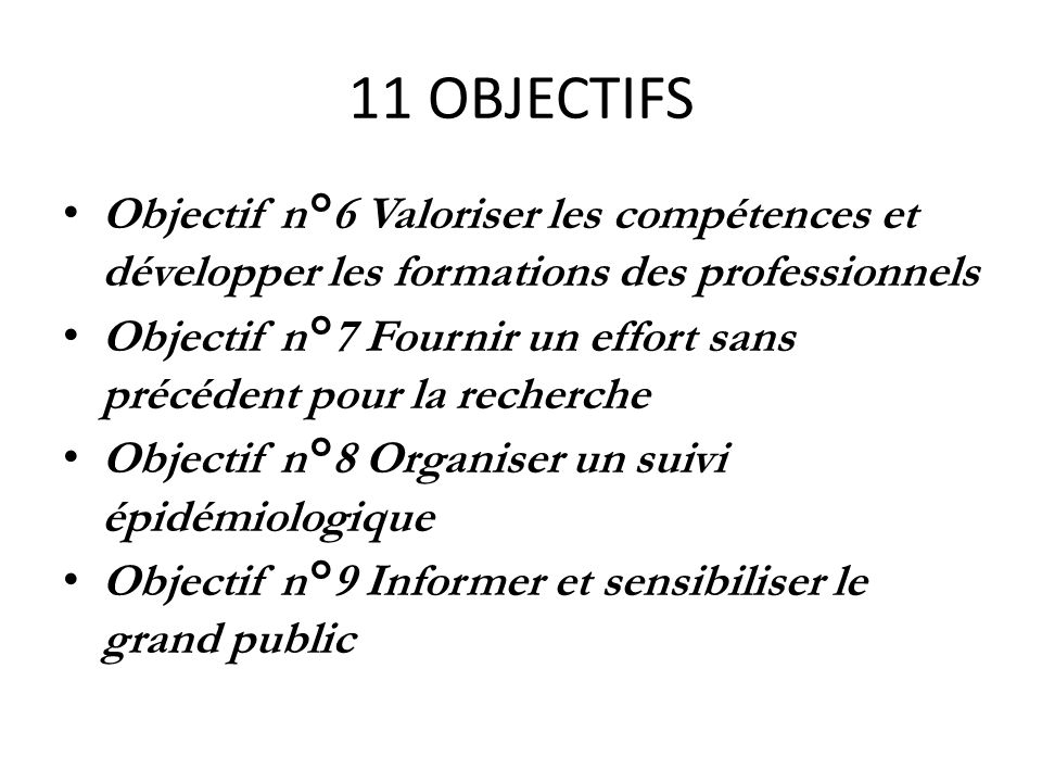 11 OBJECTIFS Objectif n°6 Valoriser les compétences et développer les formations des professionnels.