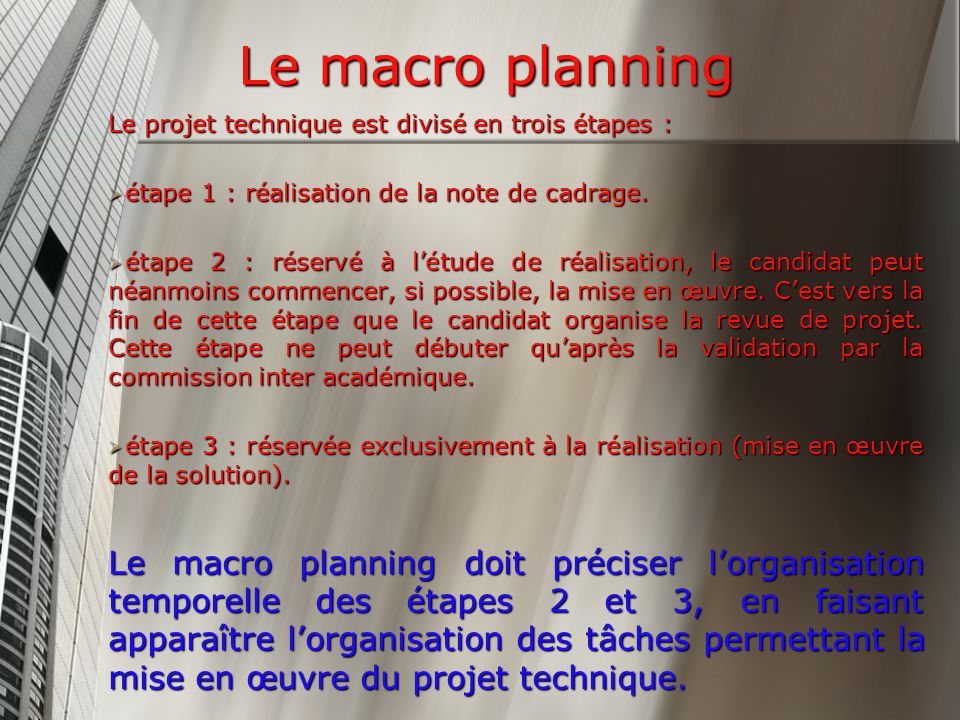 Le macro planning Le projet technique est divisé en trois étapes : étape 1 : réalisation de la note de cadrage.