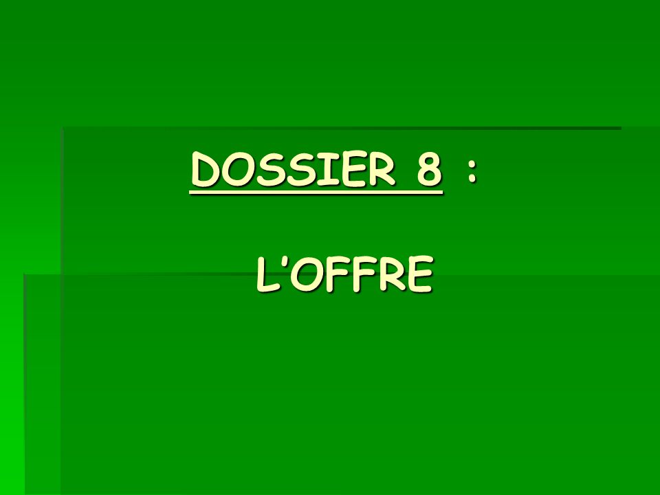 DOSSIER 8 : L’OFFRE