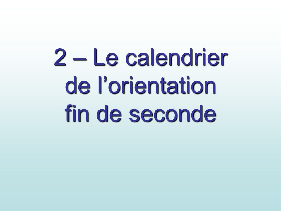 2 – Le calendrier de l’orientation fin de seconde